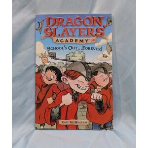 DSA 20 School's Out...Forever! (Dragon Slayers' Academy) Kate McMillan 2012